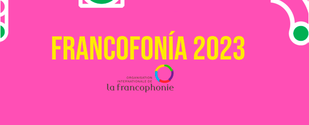 Semana de la Lengua francesa y de la Francofonía 2023