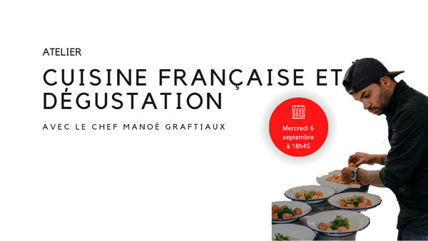 Atelier cuisine française et dégustation avec le chef  Manoé Graftiaux