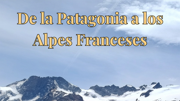 De la Patagonia a los Alpes franceses